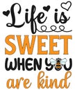 Life is sweet when you are kind