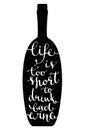 Life is a too short to drink bad wine -