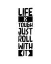 Life is tough just roll with it. Hand drawn typography poster design. Premium Vector
