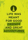 Life Was Meant For Good Friends And Great Adventures. Mountain Hike Creative Motivation Concept. Vector Outdoor