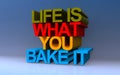 life is what you bake it on blue