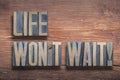 life wont wait wood