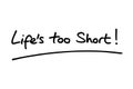 Lifes Too Short