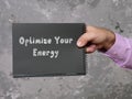 Lifestyle concept about Optimize Your Energy with inscription on the page