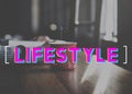 Lifestyle Culture Way of Life Interests Passion Habits Concept