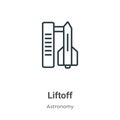 Liftoff outline vector icon. Thin line black liftoff icon, flat vector simple element illustration from editable astronomy concept