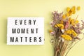 Lightbox with text every moment matters. Mental health, positive thinking idea