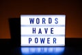 Lightbox with text WORDS HAVE POWER. Motivational Words Quotes Concept Royalty Free Stock Photo