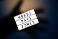 Lightbox with text WORDS HAVE POWER. Motivational Words Quotes Concept Royalty Free Stock Photo