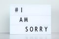 Lightbox with words I Am Sorry Royalty Free Stock Photo