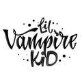 Lil Vampire Kid quote. Hand drawn modern calligraphy Halloween party lettering logo phrase Royalty Free Stock Photo