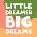Lillte dreamer, big dreams- fun hand drawn nursery poster with lettering