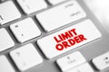 Limit Order is an order to buy or sell a stock with a restriction on the maximum price to be paid, text concept button on keyboard