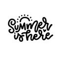 Linear calligraphy lettering- Summer is here. Black line hand written quote on white background, vacation theme, for