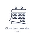 Linear classroom calendar icon from General outline collection. Thin line classroom calendar icon isolated on white background.