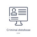 Linear criminal database icon from Law and justice outline collection. Thin line criminal database icon isolated on white