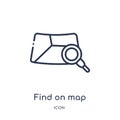 Linear find on map icon from Maps and locations outline collection. Thin line find on map icon isolated on white background. find