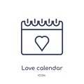 Linear love calendar icon from Birthday party outline collection. Thin line love calendar vector isolated on white background.