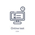 Linear online test icon from Education outline collection. Thin line online test vector isolated on white background. online test