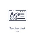 Linear teacher desk icon from Elearning and education outline collection. Thin line teacher desk vector isolated on white