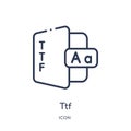 Linear ttf icon from File type outline collection. Thin line ttf vector isolated on white background. ttf trendy illustration Royalty Free Stock Photo