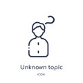Linear unknown topic icon from Education outline collection. Thin line unknown topic vector isolated on white background. unknown