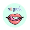 Lips with teeth and tongue with prase SO GOOD for prints stickers greeting cards patch badges isolated on white