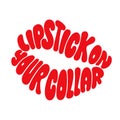 Lipstick on your collar. Kiss mark typography. Royalty Free Stock Photo