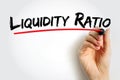 Liquidity Ratio - measures the ability of a company to use its near cash to retire its current liabilities immediately, text