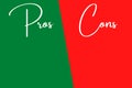 List of pros and cons on a green and red background. Simple concept for comparison between advantages and disadvantages in a