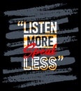 Listen more speak less motivational quotes stroke, Short phrases quotes, typography, slogan grunge