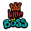 Little Boss. Hand lettering typography.