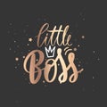 Little Boss vector golden Hand lettering quote with queen crown. Sparkle design