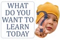 Little Boy pointing the text: What Do You Want To Learn Today. A child asks an adult question. Royalty Free Stock Photo