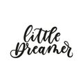 Little dreamer inspirational lettering inscription isolated on w