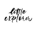 Little explorer phrase handwritten with a calligraphic brush. Royalty Free Stock Photo