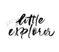 Little explorer phrase handwritten with a calligraphic brush. Royalty Free Stock Photo