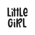 Little girl - unique hand drawn nursery poster with lettering. Cute baby clothes design. Vector. Royalty Free Stock Photo