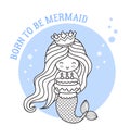 Little happy princess mermaid, holding a birthday cake. Born to be mermaid. Cute cartoon character. Outline illustration