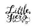 Little hero. Calligraphic letters on white background