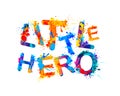 Little hero. Colorful letters on white background