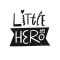 Little Hero lettering. Hand written quote. Black color vector illustration. Isolated on white background