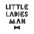 Little ladies man - fun nursery poster with lettering in scandinavian style. Vector illustration Royalty Free Stock Photo