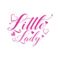 Little Lady- Calligraphy text, with hearts.