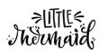 Little Mermaid simple hand draw lettering quote Royalty Free Stock Photo