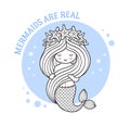 Little mermaid in a wreath of starfish. Mermaids are real quote. Cute cartoon character. Vector illustration for