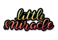 Little miracle, baby lettering quote