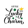 Little miss lucky charm calligraphy hand lettering. Funny St. Patricks day quote typography poster. Vector template for greeting