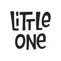 Little one- unique hand drawn nursery poster with lettering. Cute baby clothes design. Vector. Royalty Free Stock Photo