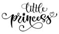 Little princess quote. Baby shower hand drawn modern calligraphy vector lettering logo phrase Royalty Free Stock Photo